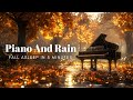 🍂 Autumn Sleep Music 🍂  Soft Piano and Rain | Sounds for Sleeping Problems | Stress Relief 🍁