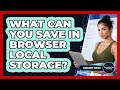 What Can You Save In Browser Local Storage? - JavaScript Toolkit