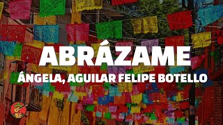 Ángela, Aguilar Felipe Botello - Abrázame (Letra/Lyrics)