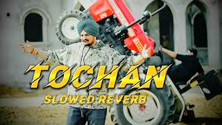 Tochan | Sidhu Moose Wala | slowed reverb song #tochan #sidhumoosewala #slowed #reverb