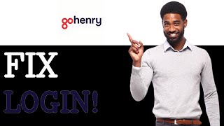 Common Issues With GoHenry Login (2025)