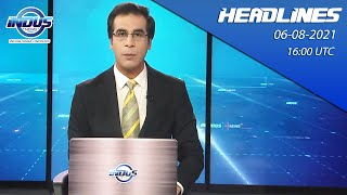 Indus News Headlines | 16:00 UTC | 6th August 2021