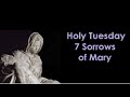 Holy Tuesday - 7 Sorrows of Mary