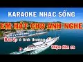 Karaoke nhạc sống | Em Hát Cho Anh Nghe | Beat chất lượng cao