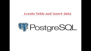 Create table and insert data using postgreSQL