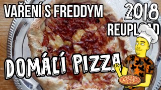 DOMÁCÍ PIZZA - [Vaření s Freddym] #1 (2018)  [REUPLOAD]