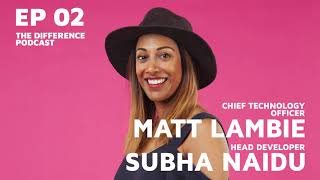 Ep 02 - Matt \u0026 Subha [The Difference Podcast]