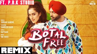 Botal Free Remix | Jordan Sandhu | Samreen Kaur | The Boss | Kaptaan | ft. P.B.K Studio