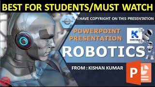 BEST POWERPOINT PRESENTATION ON ROBOTICS || MUST WATCH || KISHAN KUMAR