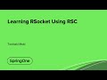 Learning RSocket Using RSC