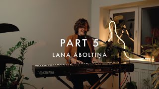 PART 5 | Lana Āboltiņa