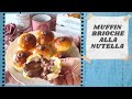 MUFFIN BRIOCHE ALLA NUTELLA | Brioches sofficissime ripiene di golosa Nutella