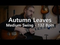 Autumn Leaves - Backing Track - Play Along - Medium Swing - 132 bpm