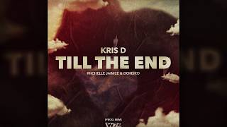 Kris D - Till The End ft. Michellejaimee \u0026 Don$ko (PROD BBM)