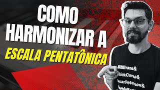 Como HARMONIZAR a ESCALA PENTATÔNICA? #Aula145