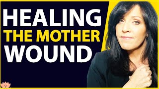 HEALING THE MOTHER WOUND THAT HAS LEFT US ABANDONED and FEELING UNLOVED/PODCAST