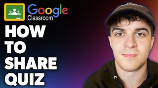 How to Share Quiz on Google Classroom (Full 2024 Guide)