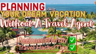 Beginners Guide For Booking Your Dream Vacation + WITHOUT A Travel Agent