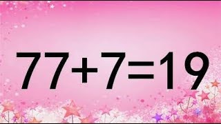 你够聪明吗？难度很大的奥数题，77+7=19，能很好的锻炼你的脑筋