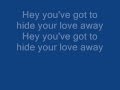 You've Got To Hide Your Love Away - The Beatles