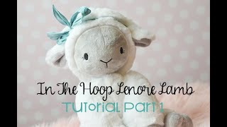 In the Hoop Lenore Lamb Plush Tutorial   Part 1