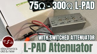 75 to 300 Ohm L-Pad with switched attenuator.