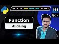 Python Function Aliasing | Python Functions Tutorial for beginners #161