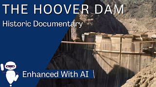 Boulder Dam (Hoover Dam) Documentary by U.S. Department of Interior | Enhanced and Colorized