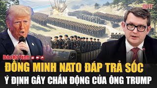 Nóng: Đồng minh NATO đáp trả sốc ý định gây chấn động của ông Trump