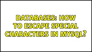 Databases: How to escape special characters in MySQL?