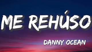 Me Rehúso - Danny Ocean (Letra/Lyrics)