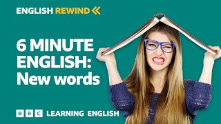 English Rewind - 6 Minute English: New words