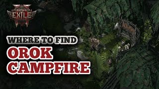 Where is Orok Campfire in Path of Exile 2