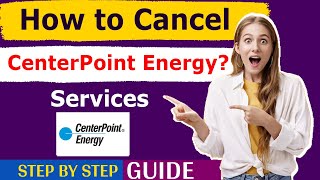 How To Cancel CenterPoint Energy Services (Simple)