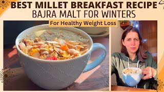 Best Winter Millet Breakfast Recipe | Bajra Malt | Sweet Bajra Raab | No Sugar | For Weight Loss