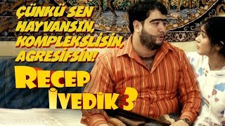 Çünkü Sen Hayvansın, Komplekslisin, Agresifsin | Recep İvedik 3