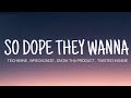 TECHNINE - SO DOPE THEY WANNA ( LYRICS ) , WRECKONIZE , TWISTED INSANE , SNOW THA PRODUCT