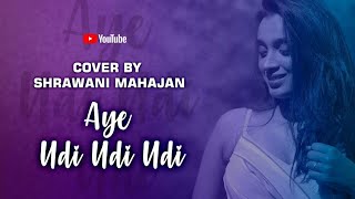 Aye Udi Udi | Saathiyaa | A R Rehman | Adnan Sami | Gulzar | Vivek Oberoi |Cover By Shrawani Mahajan