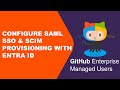 GitHub Enterprise Managed Users: Configure SAML SSO & SCIM Provisioning with Entra ID
