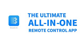 BroadLink - The Ultimate All-In-One Remote Control App for TV, STB, Streaming Player and Aircon