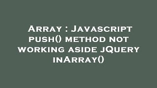 Array : Javascript push() method not working aside jQuery inArray()
