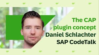 SAP CodeTalk on "the CAP plugin concept" with Daniel Schlachter