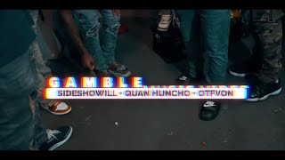 GAMBLE-sideshowill x QuanHuncho x OTFVONN (official music video)