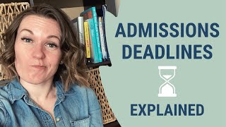 Admissions Deadlines Explained