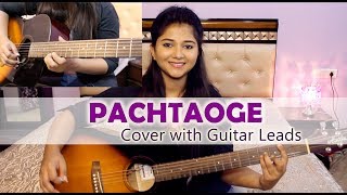 PACHTAOGE | Arijit Singh | Cover by Priyanka Parashar | Guitar Leads