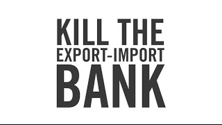 Kill the Export-Import Bank