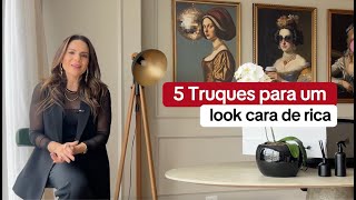 5 TRUQUES PARA UM LOOK CARA DE RICA