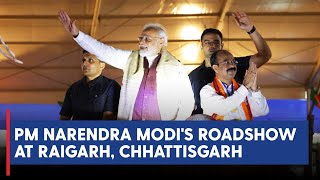 Live: PM Narendra Modi's Roadshow at Raigarh, Chhattisgarh