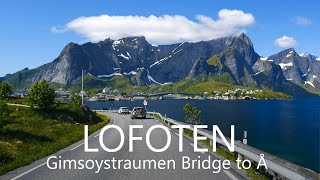 Lofoten Islands Scenic Drive 4K | Gimsoystraumen Bridge to Å