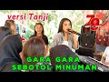 Gara gara Sebotol Minuman ||Versi Tanji ||VOC:vlVitri Mpit|| Azka Project //Live Soreang~Bandung